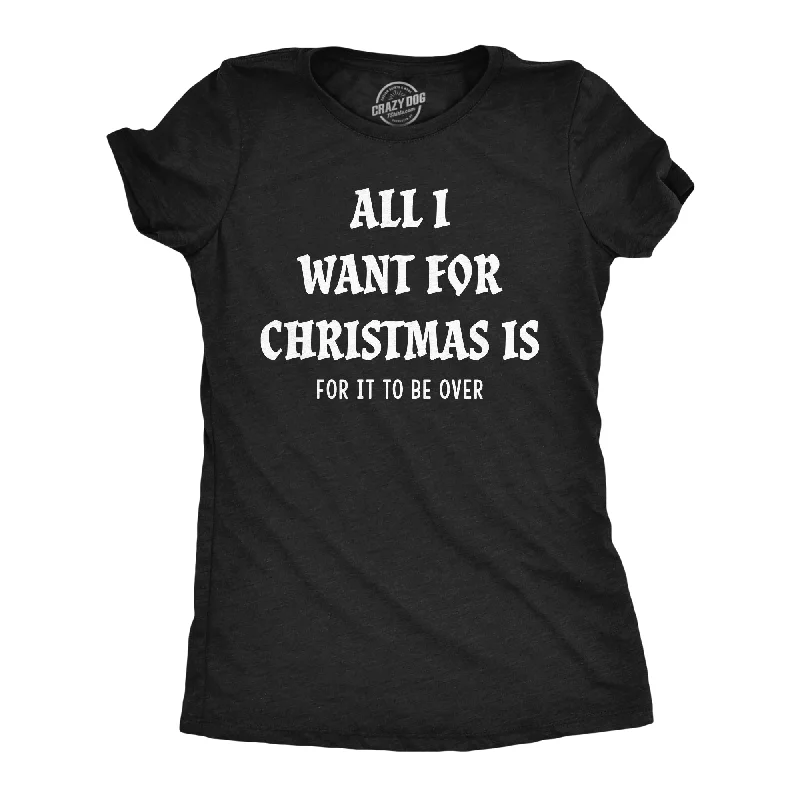 Crop Top Women T Shirt to Pair with High - Waisted BottomsAll I Want For Christmas Is For It To Be Over Women's T Shirt