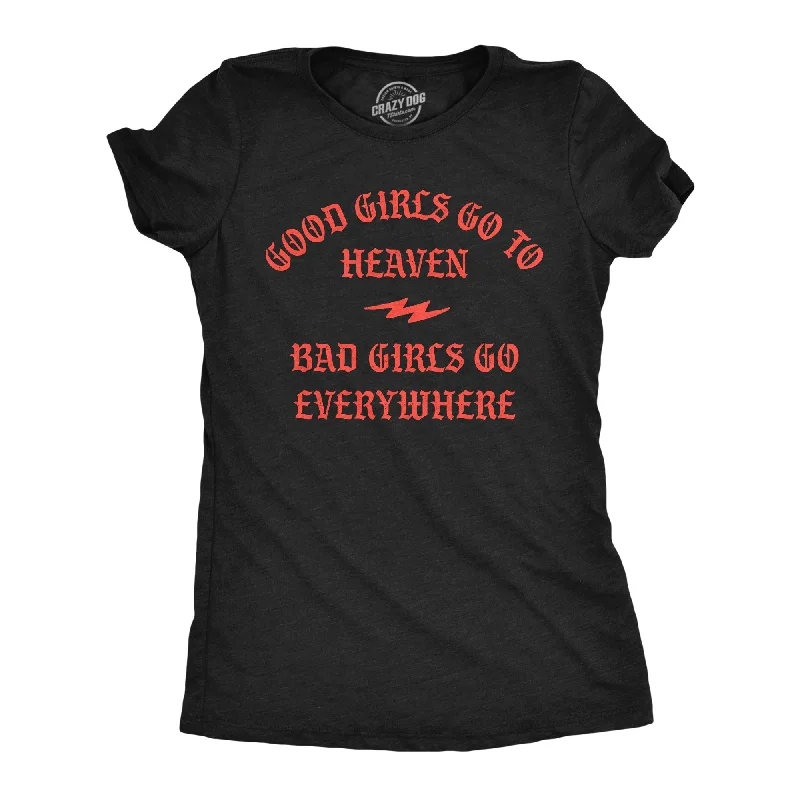 Sheer Women T Shirt for a Stylish and Alluring LookGood Girls Go To Heaven Bad Girls Go Everywhere Women's T Shirt