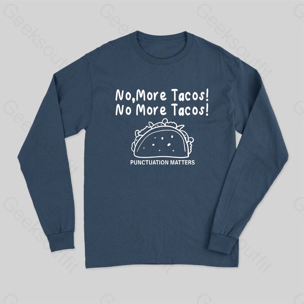 Crew Neck Women T Shirt with a Timeless DesignNo More Tacos-Punctuation Matters Long Sleeve T-Shirt